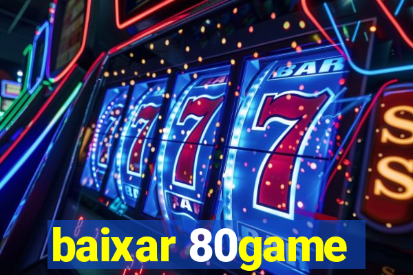 baixar 80game